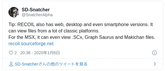 Tip: RECOIL also has web, desktop and even smartphone versions. It can view files from a lot of classic platforms. For the MSX, it can even view .SCx, Graph Saurus and Makichan files.https://t.co/sHAa01vPEW — SD-Snatcher (@SnatcherAlpha) 2020年1月6日